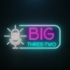 The Big Three Two Podcast
