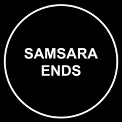 Samsara Ends