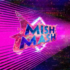 MISH MASH