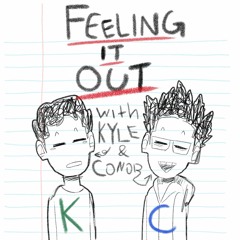 Feeling It Out with Kyle & Conor