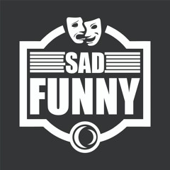 SAD FUNNY
