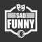 SAD FUNNY