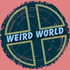 Weird World