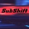 SubShift