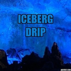 ICEBERG DRIP