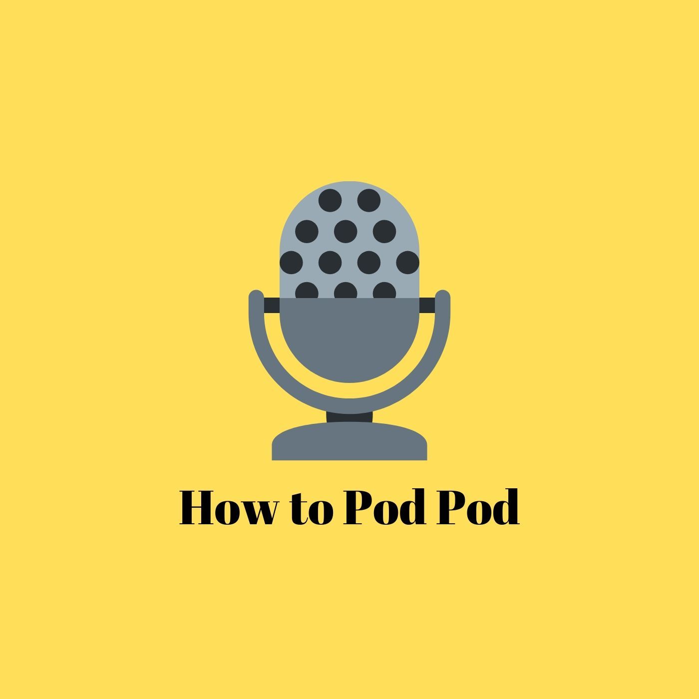 How to Pod Pod