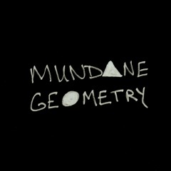Mundane Geometry