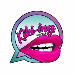 The KiKi-ing Podcast