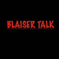 Blaiser Talk