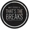 That’s The Breaks