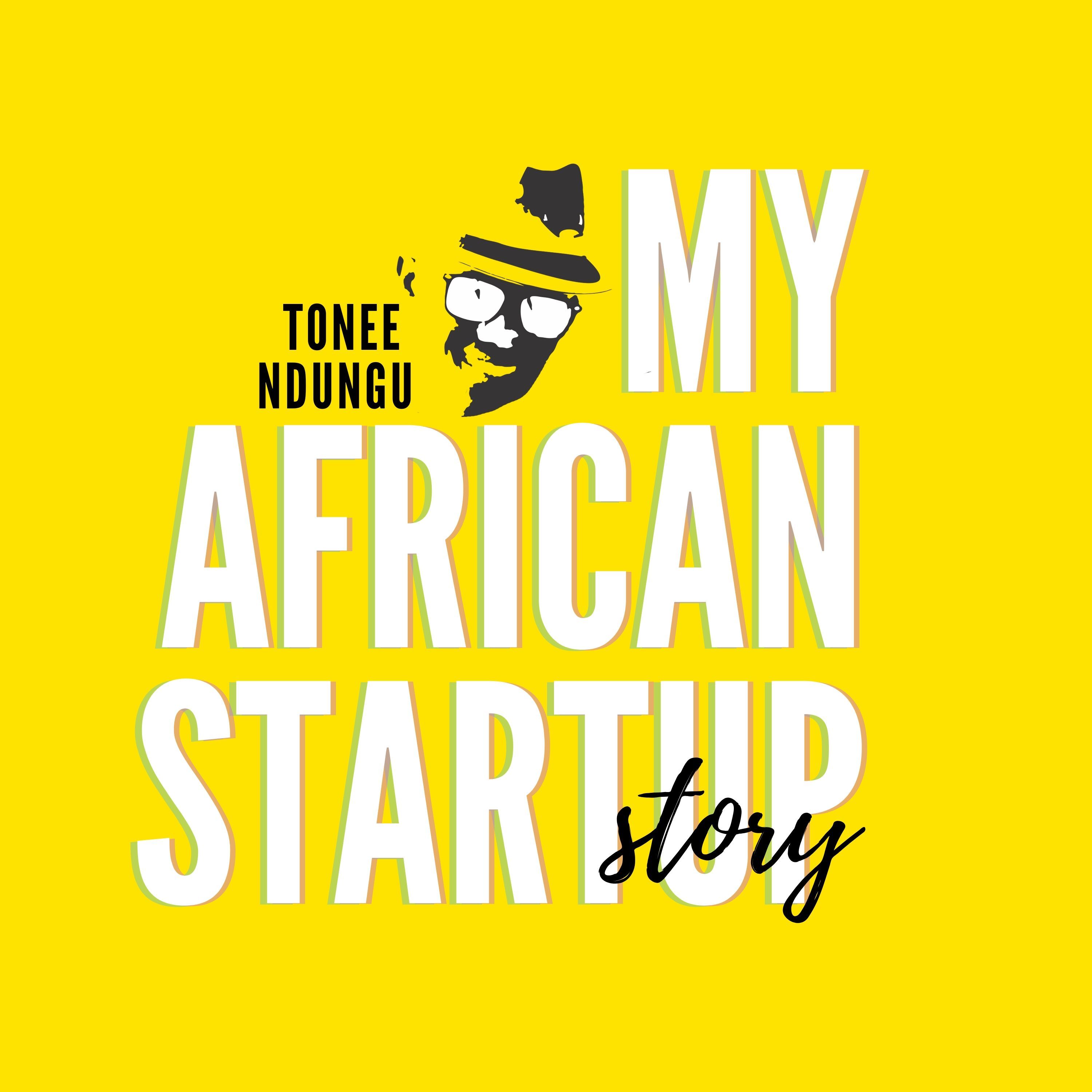 African startup interviews by Tonee Ndungu African startup interviews by Tonee Ndungu podcast