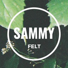 Sammy Felt Mixes