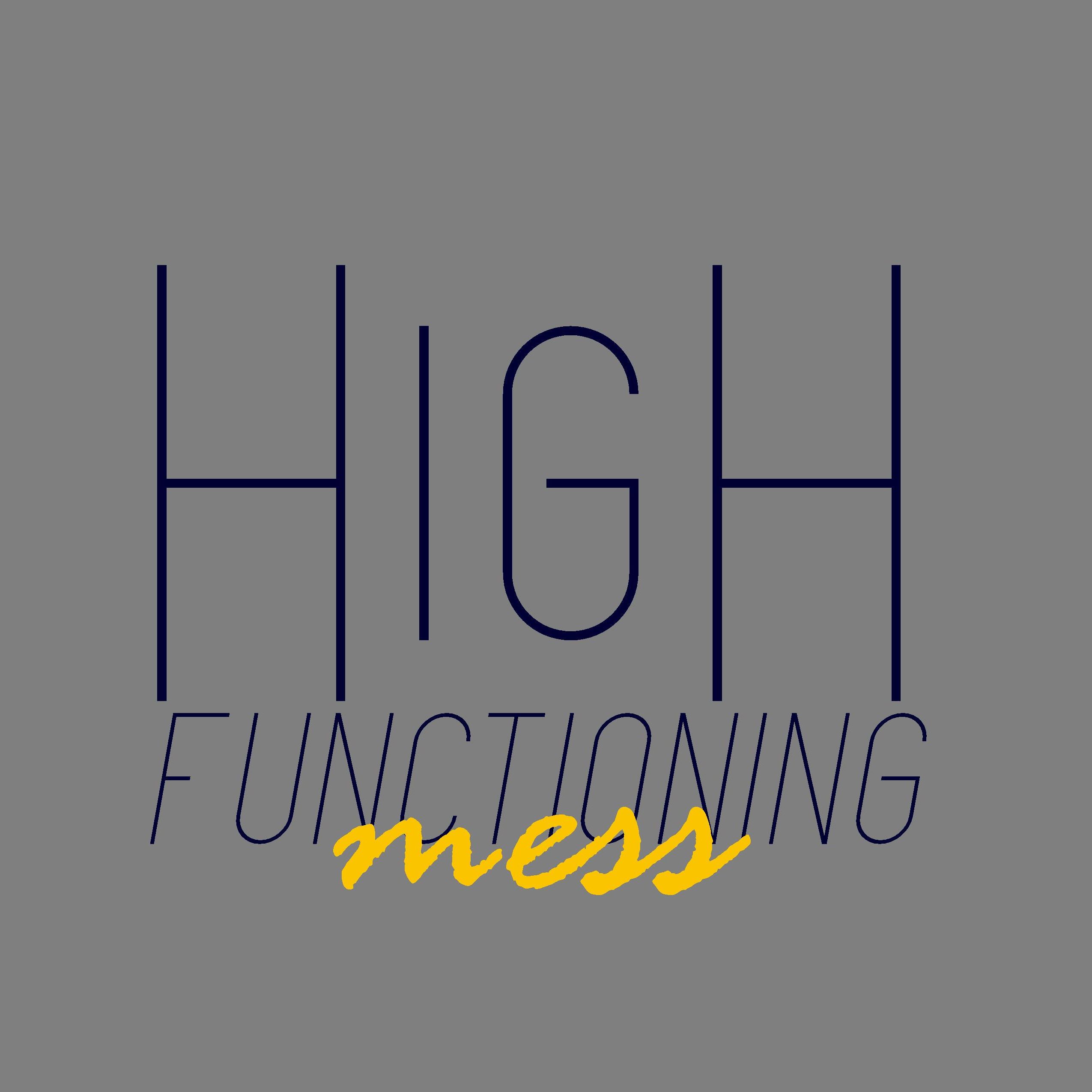 High Functioning Mess Podcast