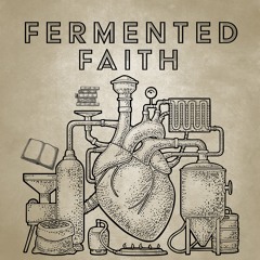 Fermented Faith
