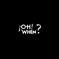 Oh  When? - Owen Breaker