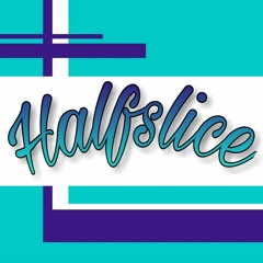 HALFSLICE