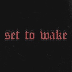 Set to Wake