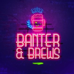 Banter & Brews Podcast