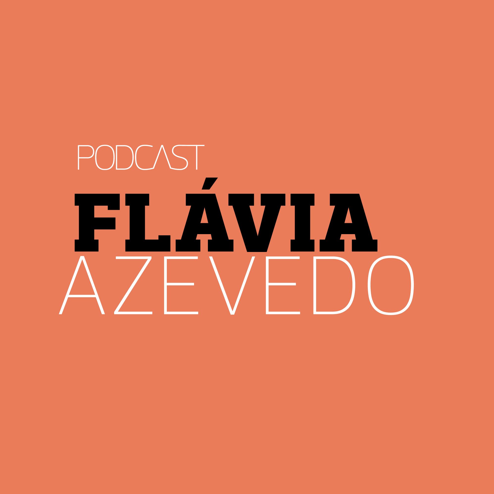 Podcast Flávia Azevedo