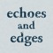 Echoes and Edges