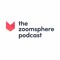 The ZoomSphere Podcast