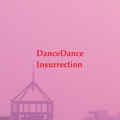 DANCE DANCE INSURRECTION