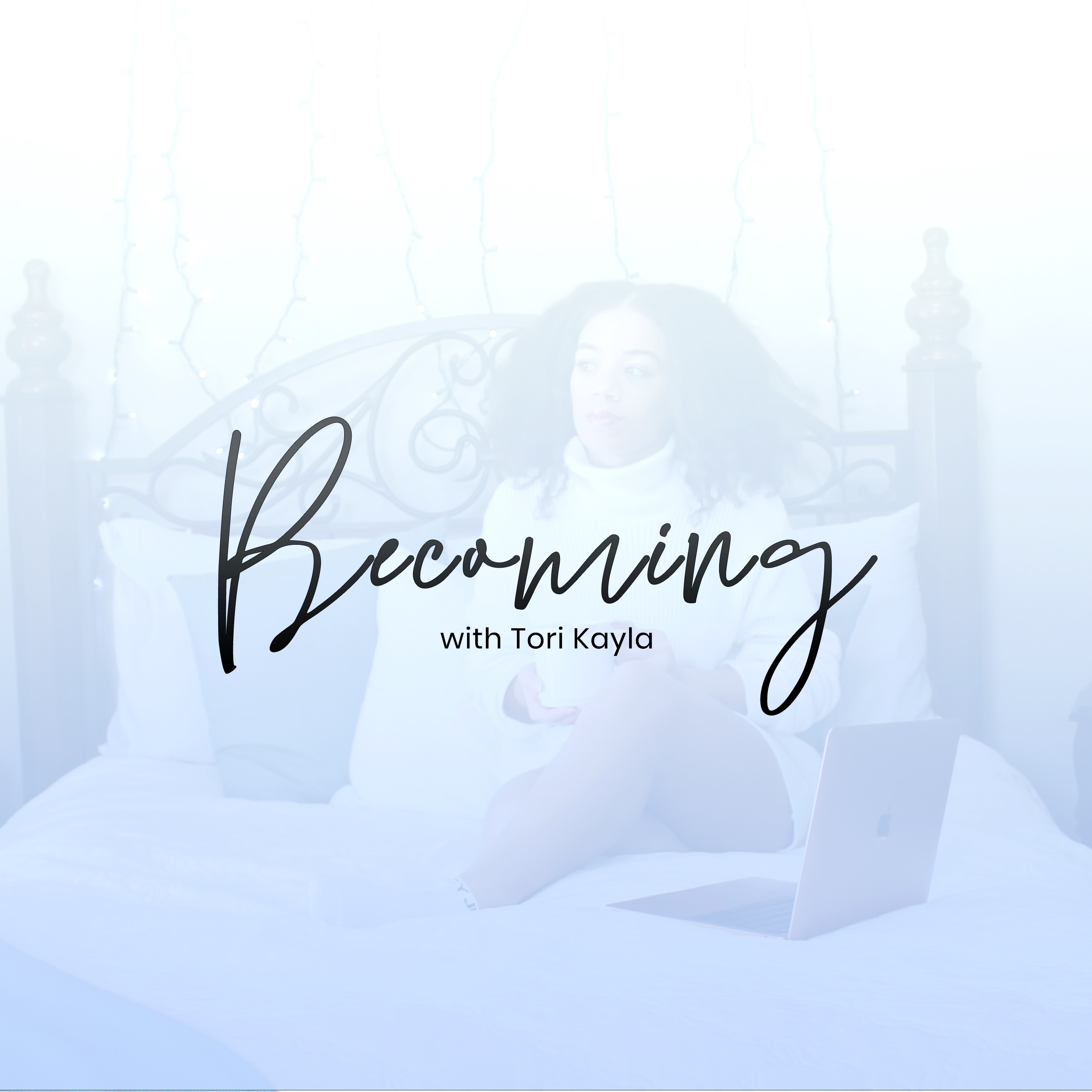 Becoming with Tori Kayla