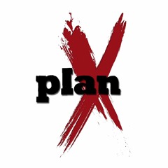 Plan X