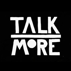 Talk More