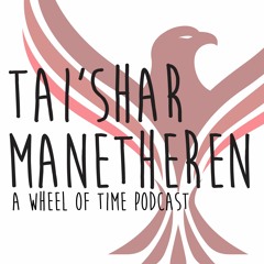 Tai'Shar Manetheren: A Wheel of Time Podcast