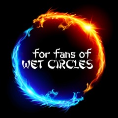 For Fans of Wet Circles