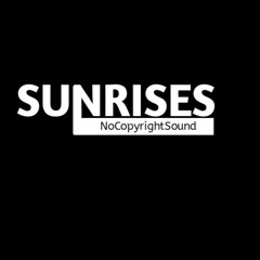 Sunrises NoCopyrightSound