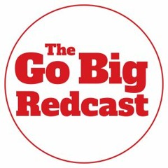 Go Big Redcast