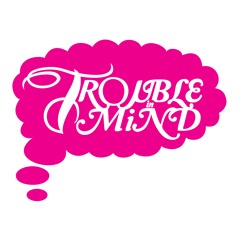 TroubleInMind