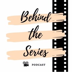 Behind the Series