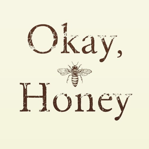 Stream Okay, Honey music Listen to songs, albums, playlists for free