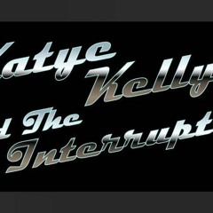 Katye Kellye & the Interruption