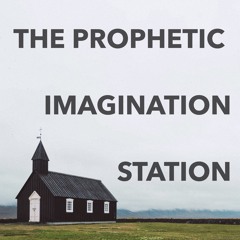 Prophetic Imagination Station