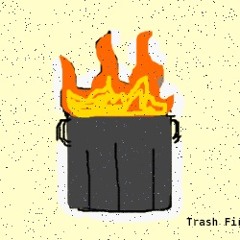 Trash Fire