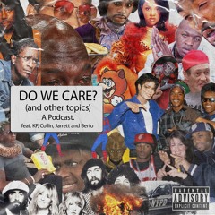 DO WE CARE? A Podcast...