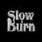 Slow Burn