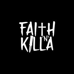 FAITH 'N' KILLA