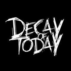 Decay of Today