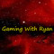 Gaming Of Ryan