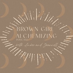 Brown Girl Alchemizing