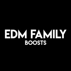 EDM FAMILY Boosts