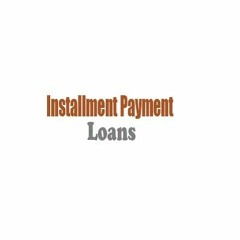 Installment Payment Loans