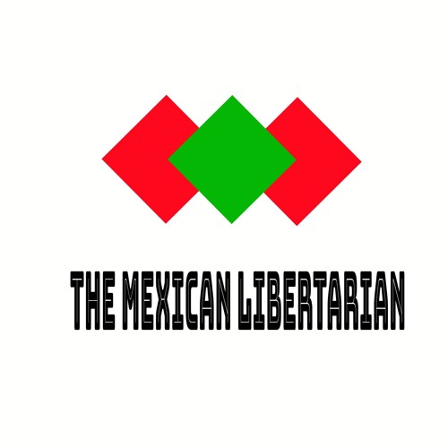 The Mexican Libertarian’s avatar