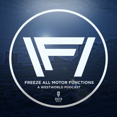 Freeze All Motor Functions: Westworld
