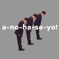 A-NO-HA-SE-YO!